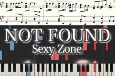 【ピアノ楽譜】NOT FOUND - Sexy Zone【バベル九朔主題歌】