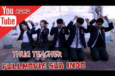Thug Teacher | FILM KOREA TERBARU KEREN   GURUKU NAKAL sub indo
