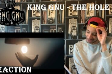 King Gnu - The hole Reaction/ リアクション