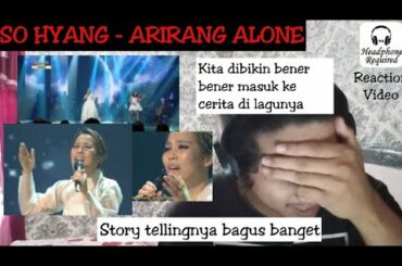 STORY TELLINGNYA LUAR BIASA | So Hyang - Arirang Alone (Reaction Video)