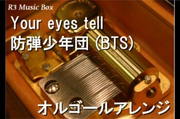 Your eyes tell/防弾少年団 (BTS)【オルゴール】 (映画「きみの瞳が問いかけている」主題歌)