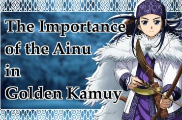 The Importance of the Ainu in Golden Kamuy