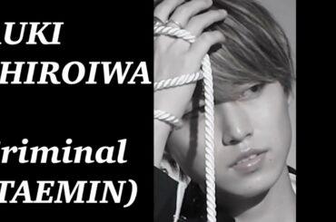 白岩瑠姫×♫Criminal(TAEMIN)   IMAGE VIDEO / 2021 SEASON'S GREETING for RUKI JAM