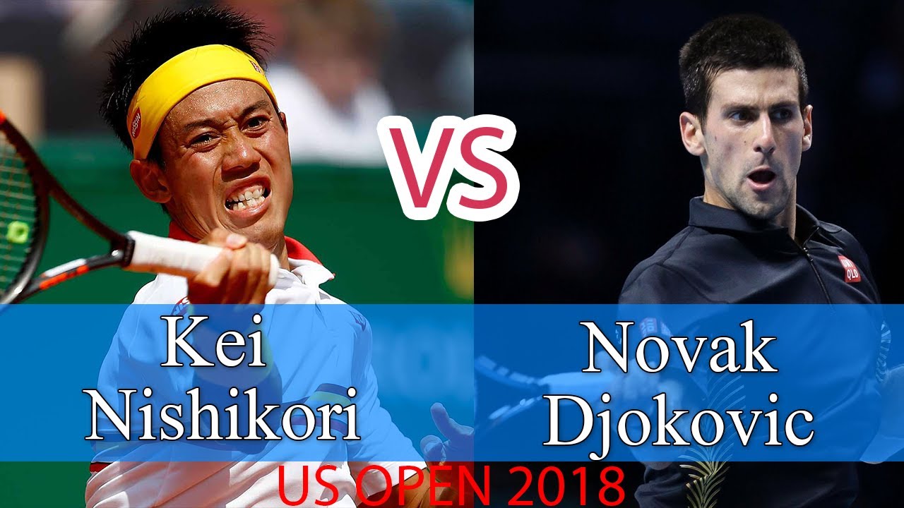 錦織圭 Vs ノバク・ジョコビッチ || 2018 全米オープン 錦織圭 Vs ノバク・ジョコビッチ || 2018 全米オープン