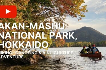 Hiking, Canoeing, Mountain Biking and Ainu Culture in Akan-Mashu National Park, Hokkaido Hiking, Canoeing, Mountain Biking and Ainu Culture in Akan-Mashu National Park, Hokkaido