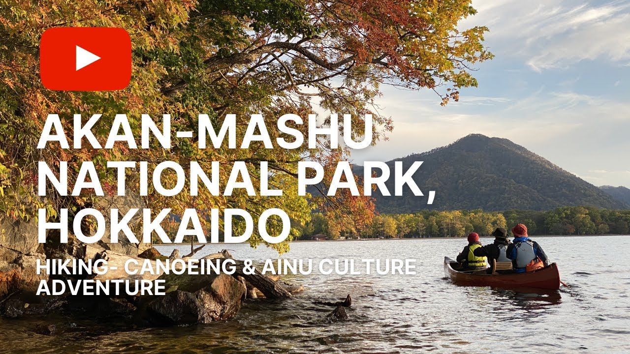 Hiking, Canoeing, Mountain Biking and Ainu Culture in Akan-Mashu National Park, Hokkaido Hiking, Canoeing, Mountain Biking and Ainu Culture in Akan-Mashu National Park, Hokkaido
