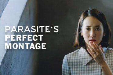 Parasite's Perfect Montage
