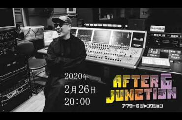 After 6 Junction 2020 February 26th WED 20:00