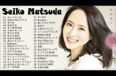 Seiko Matsuda 松田聖子 メドレー   ヒットメドレー   Seiko Matsuda Greatest Hits 2021