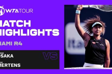 Elise Mertens vs. Naomi Osaka | 2021 Miami Round 4 | WTA Match Highlights