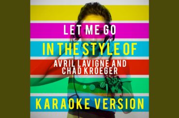 Let Me Go (In the Style of Avril Lavigne and Chad Kroeger) (Karaoke Version)