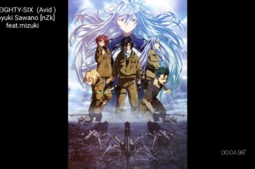 86 エイティシックス 86-EIGHTY-SIX  (Avid ) ED Hiroyuki Sawano [nZk] feat. mizuki