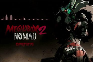 MEGALOBOX 2: NOMAD - Opening | Extended |