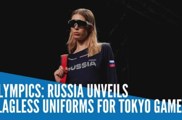 Olympics: Russia unveils flagless uniforms for Tokyo Games