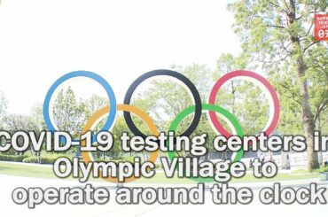 COVID 19 testing centers in Olympic Village to operate around the clock