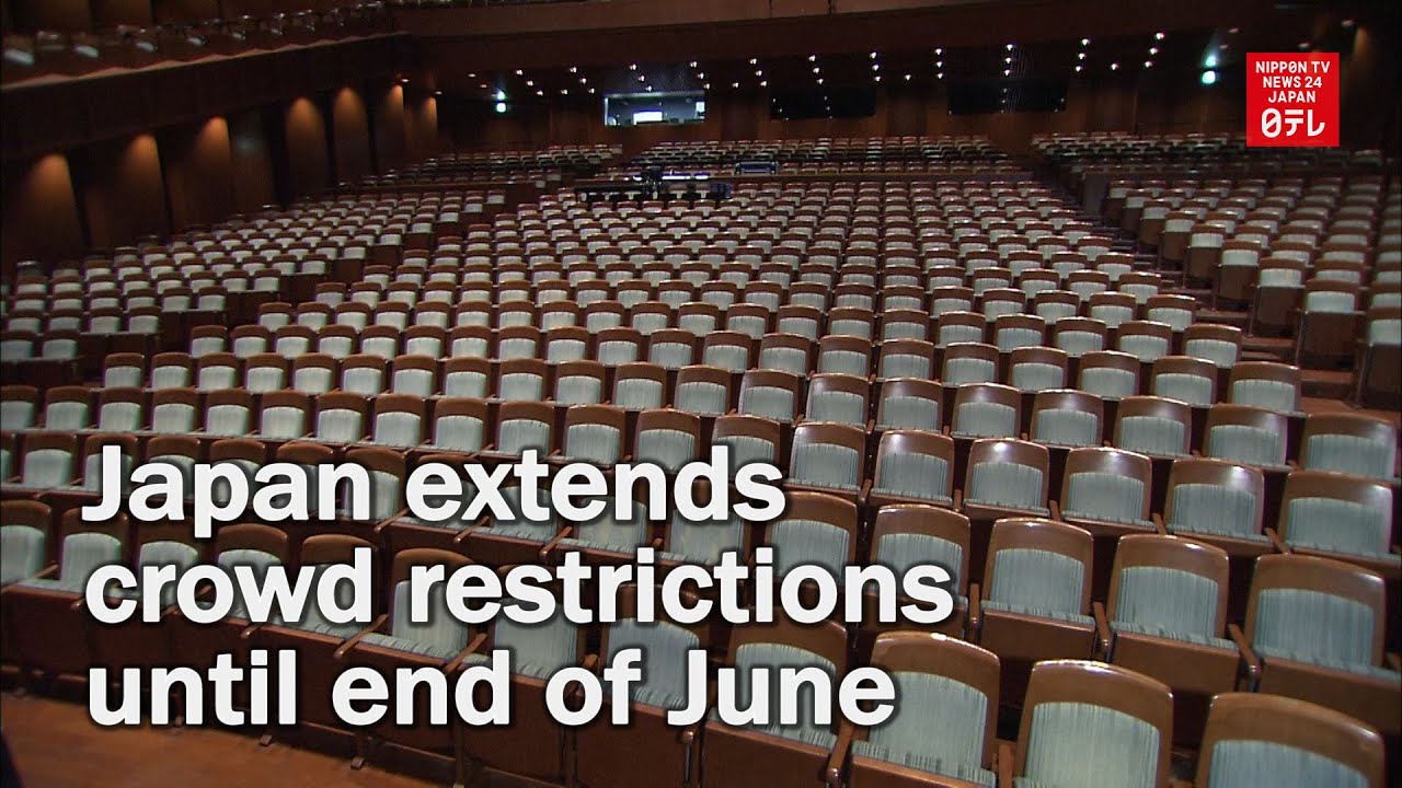 Japan extends crowd restrictions until end of June Japan extends crowd restrictions until end of June