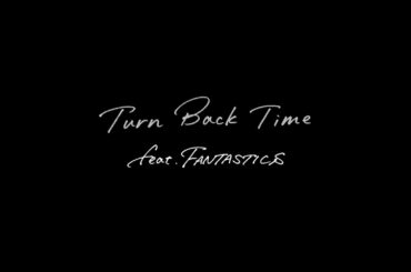 EXILE / Turn Back Time feat. FANTASTICS (Lyric Video)