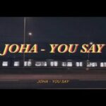 JOHA（照） -  You Say