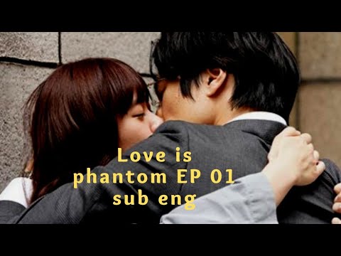 (sub eng)Love is Phantom/ラブファントム japanese drama ep 1