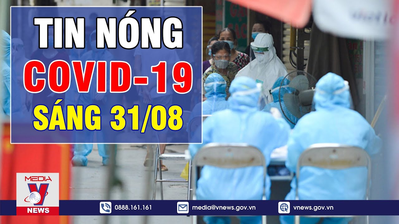 🔥TIN NÓNG COVID-19 SÁNG 31/8: Việt Nam nhận thêm 250.800 liều vaccine -VNEWS