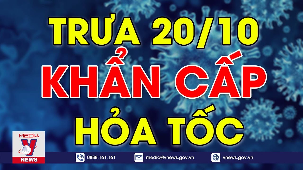 🔥Tin Covid-19 Nóng Nhất Trưa 20/10: Cập Nhật Những Tin Tức Mới Nhất Trong Ngày – VNEWS