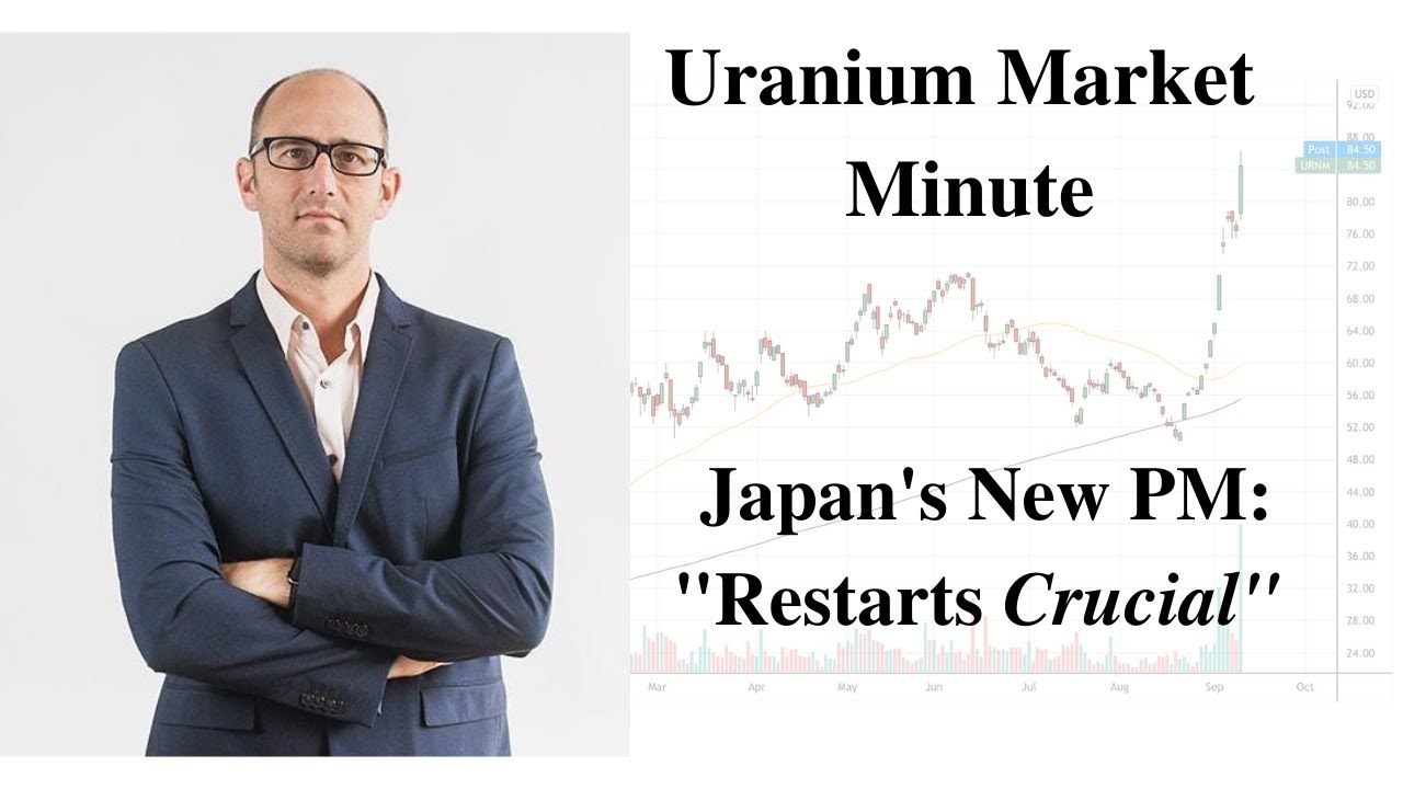 Uranium Market Minute Episode 24 – Japan's New PM: "Restarts CRUCIAL"