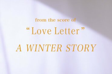 映画『Love Letter』中国再上映記念/「A WINTER STORY」