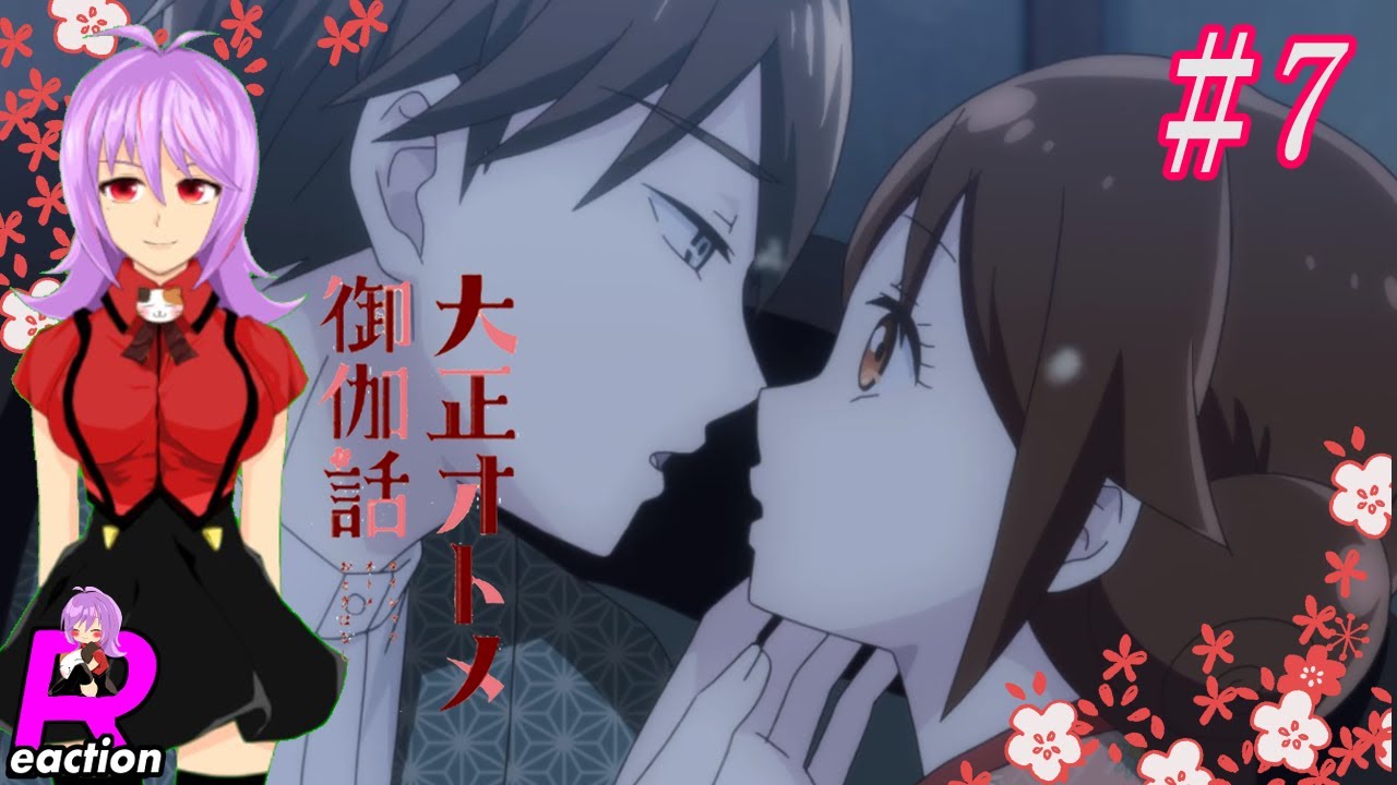 「大正オトメ御伽話」7話 リアクション動画 Taishou Otome Otogibanashi Episode 7 Reaction