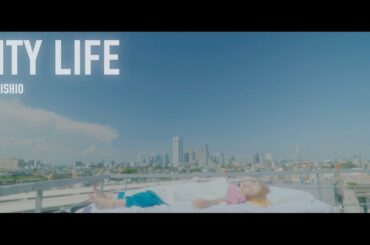 ゆいにしお「CITY LIFE」Official Music Video