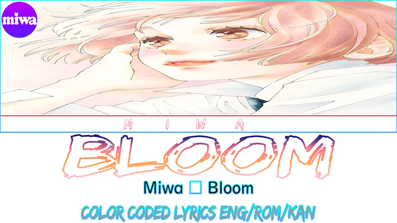 Bloom | Miwa – Bloom 歌詞 | Miwa – Bloom Lyrics (Color Coded Lyrics Kan/Rom/Eng)