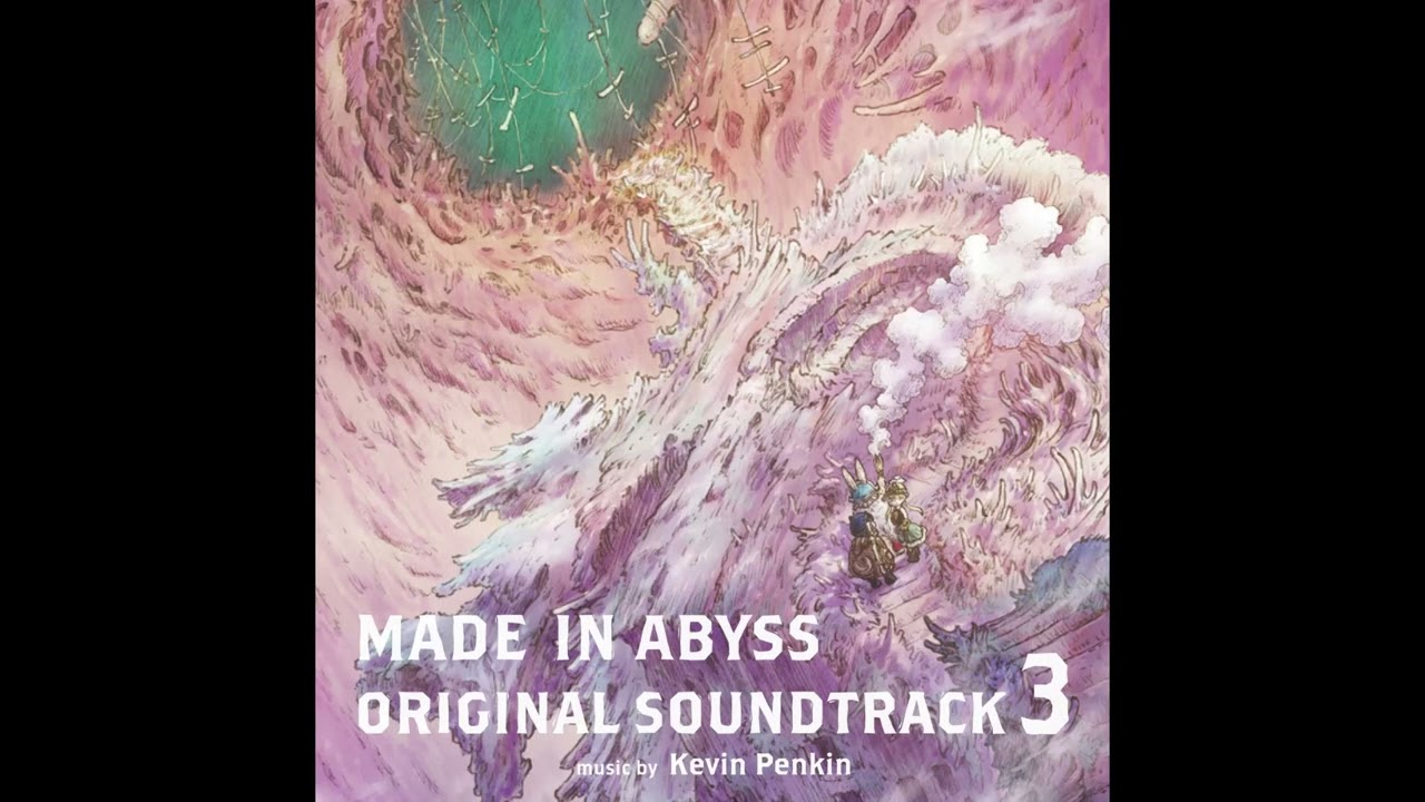 Made in Abyss Season 2 Full Soundtrack (Made in Abyss Original Soundtrack 3 – Kevin Penkin – 2022)