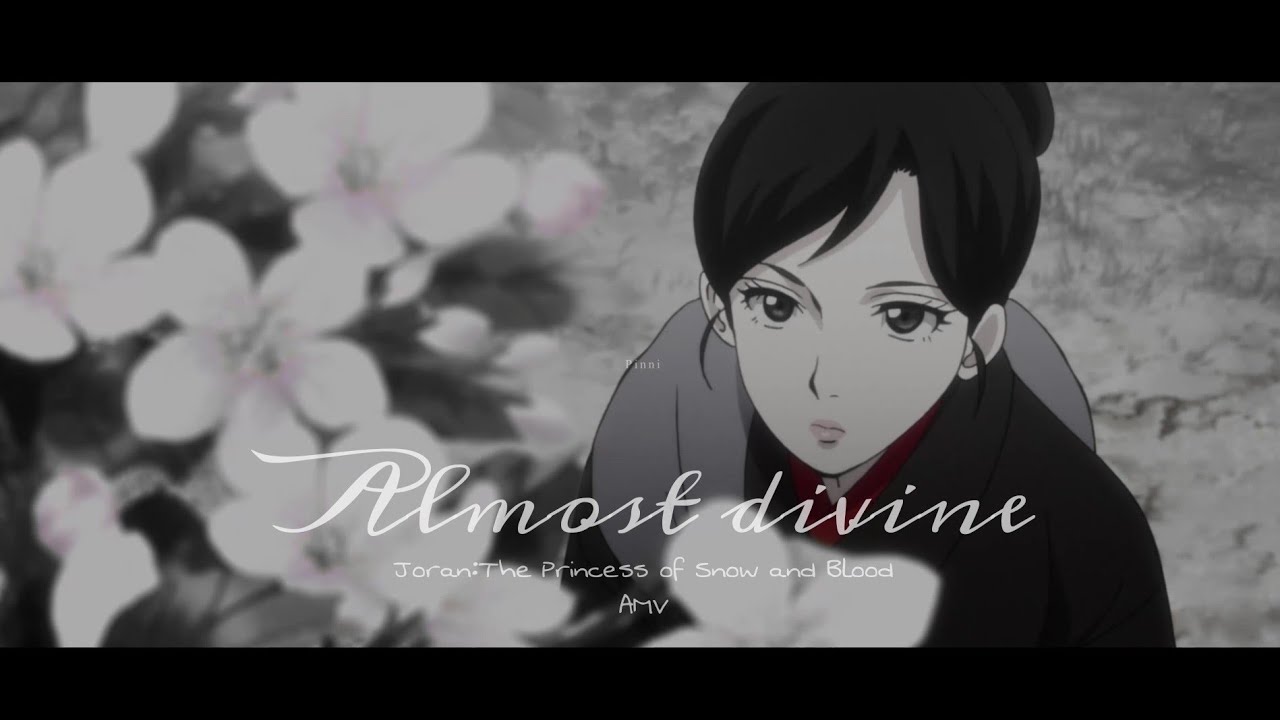 Joran: The Princess of Snow and Blood AMV Almost divine