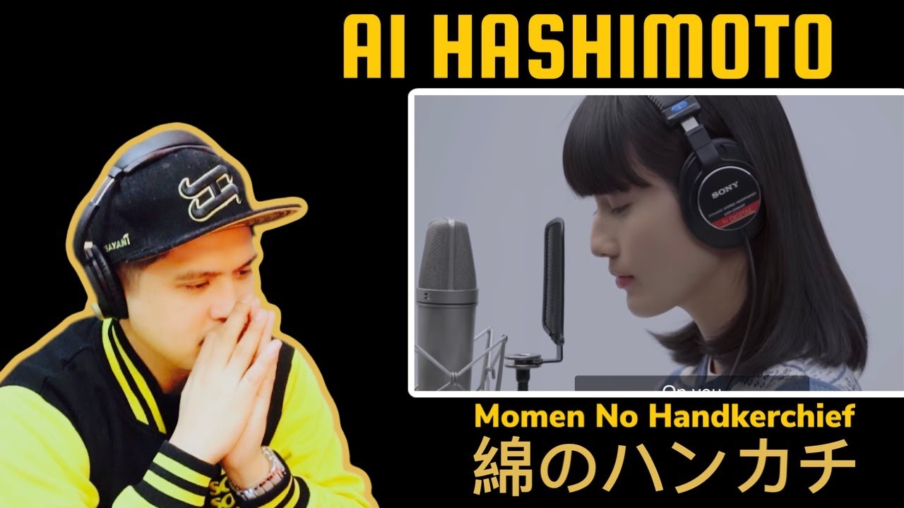 AI HASHIMOTO – MOMEN NO HANDKERCHIEF – 橋本愛-綿のハンカチ -THE FIRST TAKE – REACTION