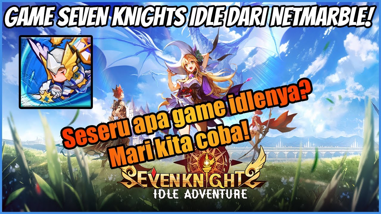 Seven Knights grafik Chibi dan Idle game?  -Seven Knights Idle Adventure Indonesia