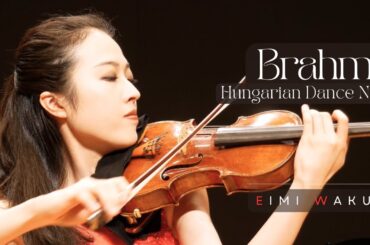 Eimi Wakui｜Brahms: Hungarian Dance No.1 for Violin and Piano