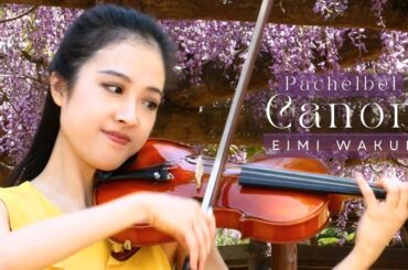 Pachelbel: Canon in D Major - Violin｜Eimi Wakui