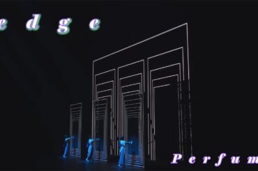 Perfume   " edge "   Live mix