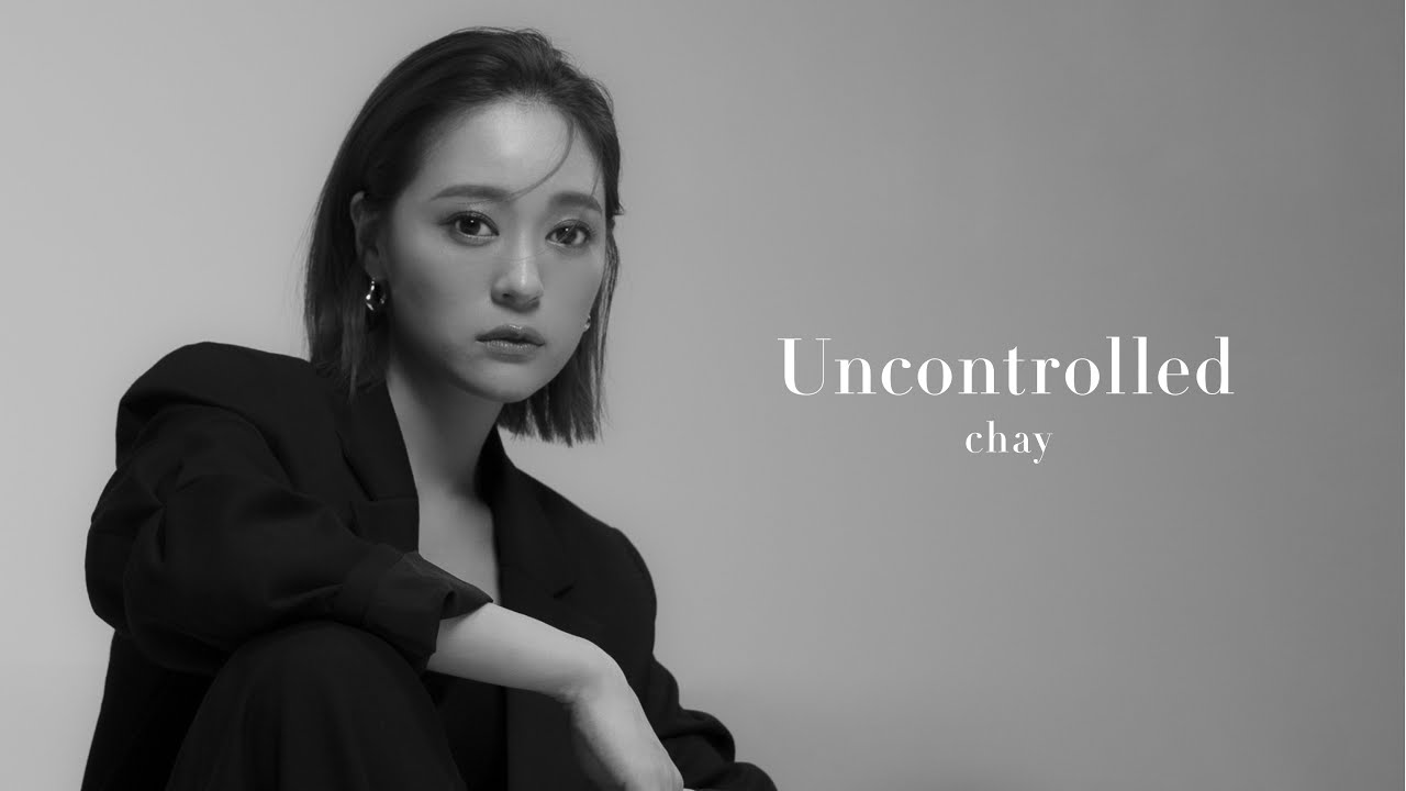 chay – Uncontrolled(Official Music Video) chay - Uncontrolled(Official Music Video)