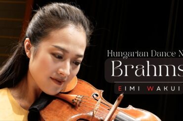 Brahms: Hungarian Dance No.5 for Violin and Piano｜Eimi Wakui