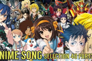 アニソンメドレー 40 PART3 ／ ANIME SONG SELECTION 40 PART3
