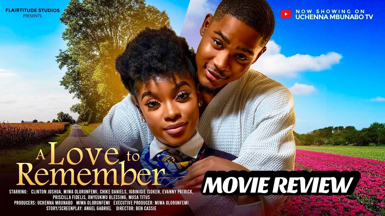 A LOVE TO REMEMBER CLINTON JOSHUA,MIWA, CHIKE DANIELS NIGERIAN MOVIE REVIEW #clintonjoshua#nollywood A LOVE TO REMEMBER CLINTON JOSHUA,MIWA, CHIKE DANIELS NIGERIAN MOVIE REVIEW #clintonjoshua#nollywood