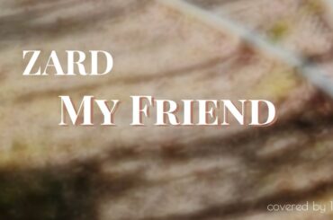 ZARD / My Friend / cover