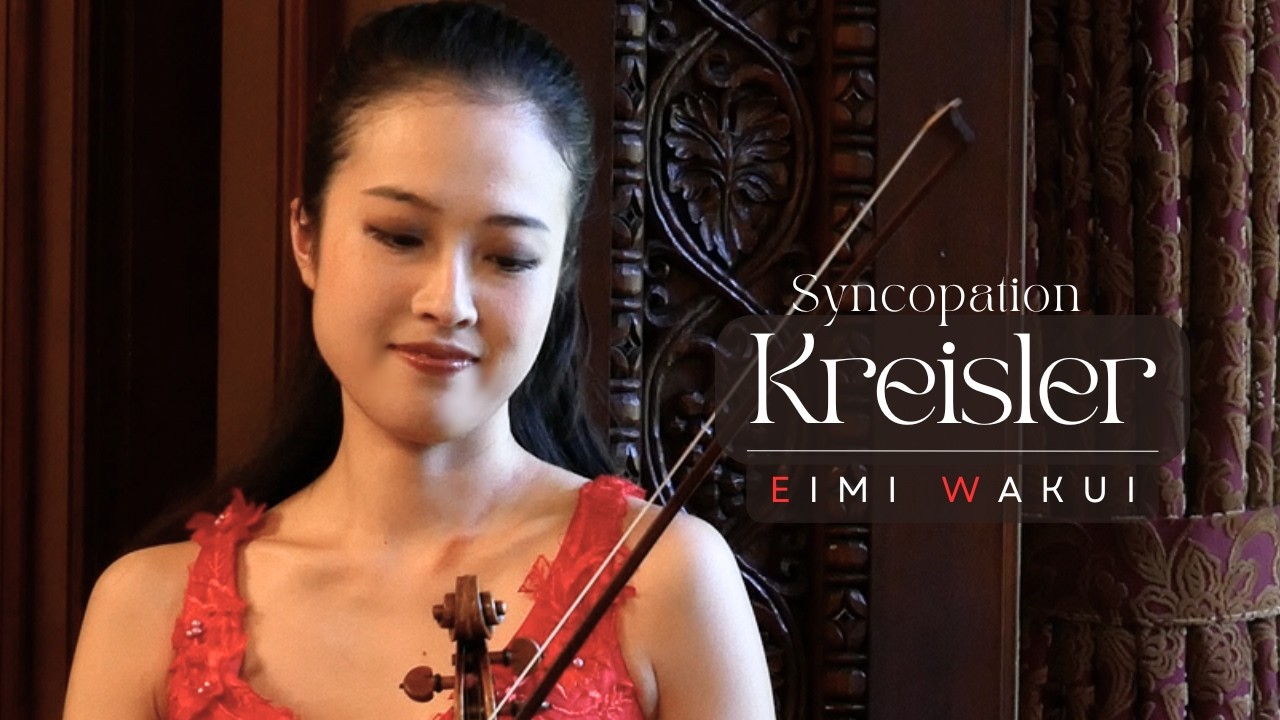 Kreisler: Syncopation【Violin Performance】|Eimi Wakui Kreisler: Syncopation【Violin Performance】|Eimi Wakui