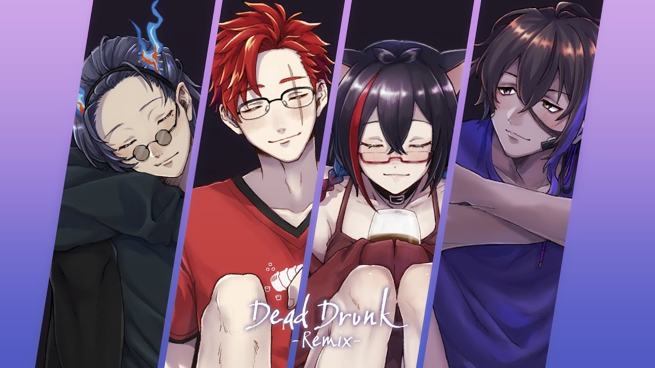 Dead Drunk -Remix- / 星仁いち, 紫雲我聞, 浮世ソラ, 躑躅森葵