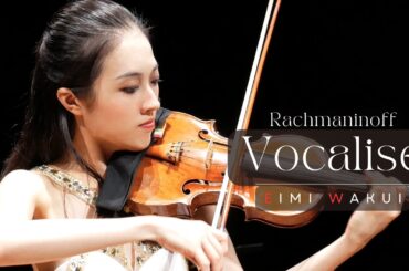 Vocalise Op. 34, No. 14 - Rachmaninoff【Violin Performance】｜Eimi Wakui