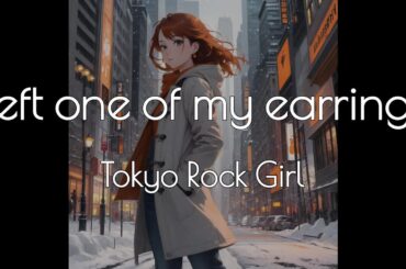 Left one of my earrings (4K, English and Japanese Lyrics) - Tokyo Rock Girl