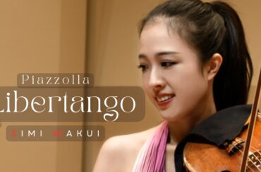 【Libertango】Piazzolla【Violin Performance】｜Eimi Wakui