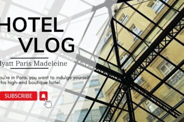 #4【Hotel VLOG】Hyatt Paris Madeleine/ハイアット パリ マドレーヌ ルームツアー