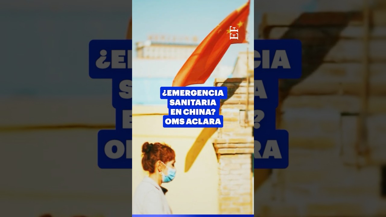 ¿EMERGENCIA SANITARIA en China? OMS lo aclara ¿EMERGENCIA SANITARIA en China? OMS lo aclara