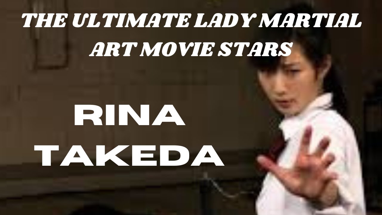 THE ULTIMATE LADY MARTIAL ART MOVIE STARS...Rina Takeda.